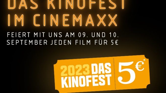 Am 9. & 10. September: Jeder Kinofilm 5 Euro DAS KINOFEST 2023 bei CinemaxX